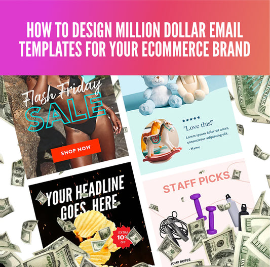 How to Design Million Dollar Email Templates For Your eCommerce Brand