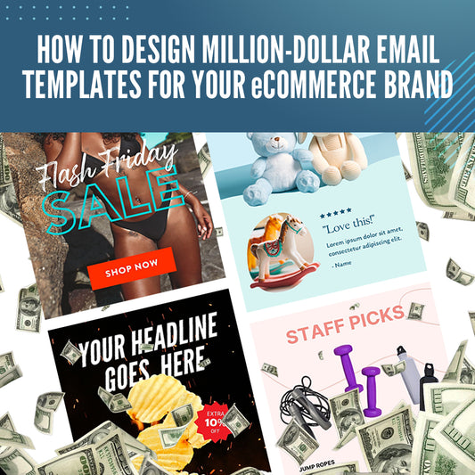 How to Design Million Dollar Email Templates For Your eCommerce Brand